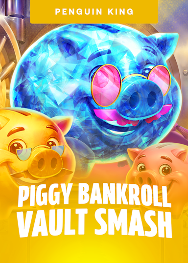 Piggy Bankroll: Vault Smash